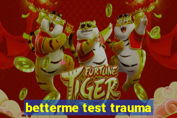 betterme test trauma