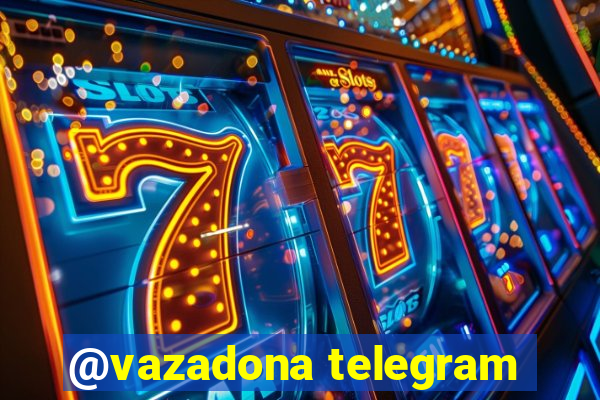 @vazadona telegram