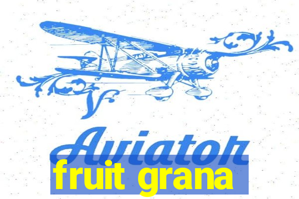 fruit grana