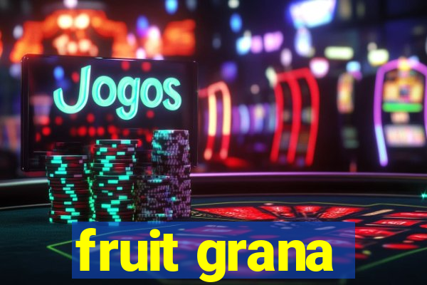 fruit grana