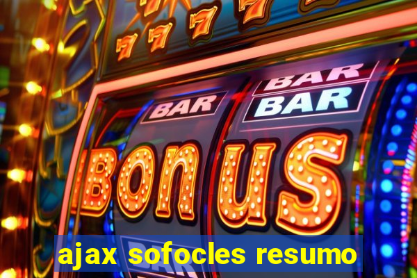 ajax sofocles resumo