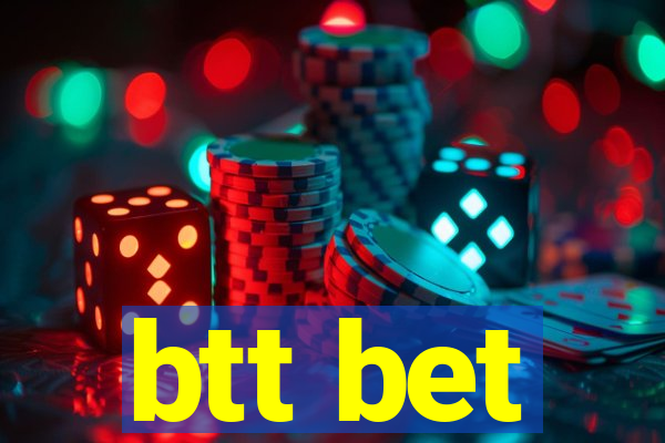 btt bet