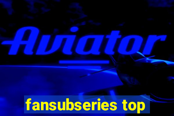 fansubseries top