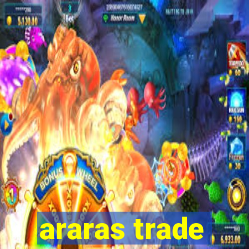 araras trade