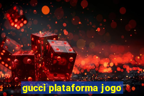 gucci plataforma jogo