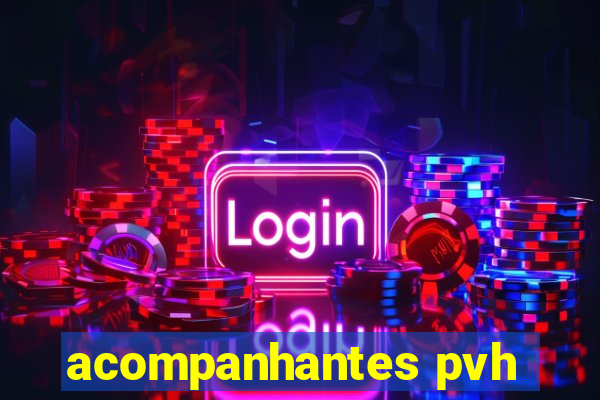 acompanhantes pvh