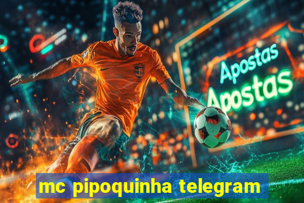 mc pipoquinha telegram