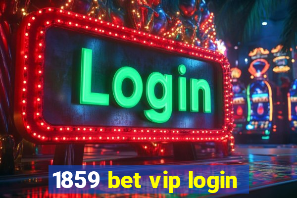 1859 bet vip login