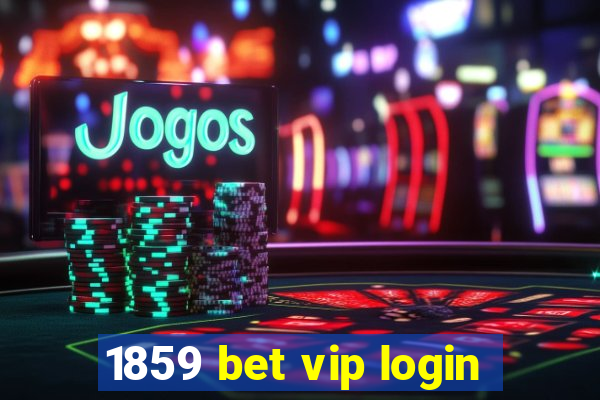 1859 bet vip login