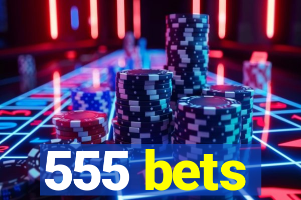 555 bets