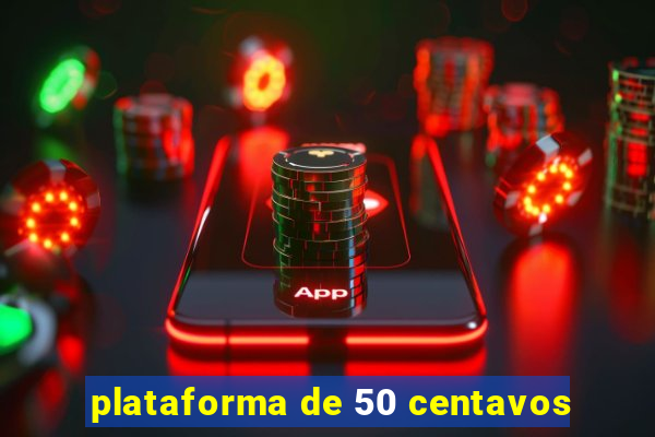 plataforma de 50 centavos