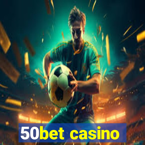 50bet casino