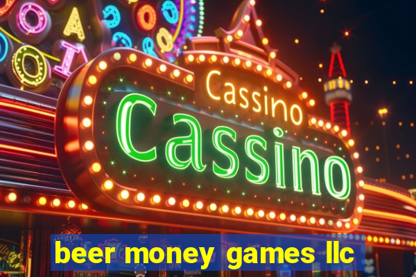 beer money games llc