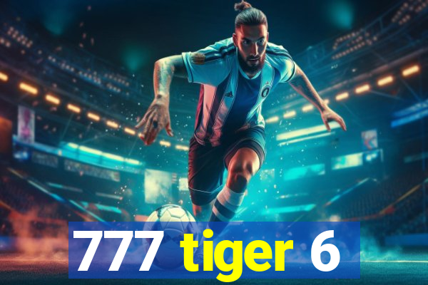 777 tiger 6