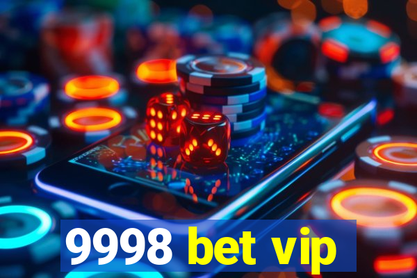 9998 bet vip