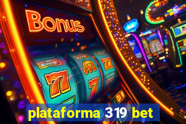 plataforma 319 bet