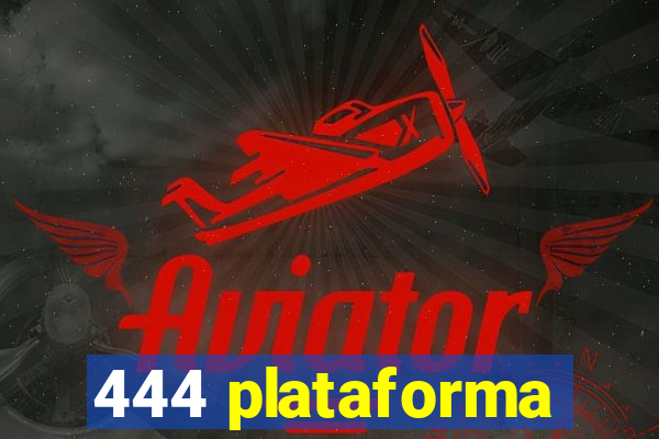 444 plataforma