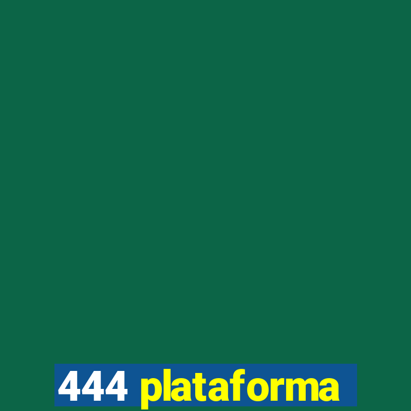 444 plataforma