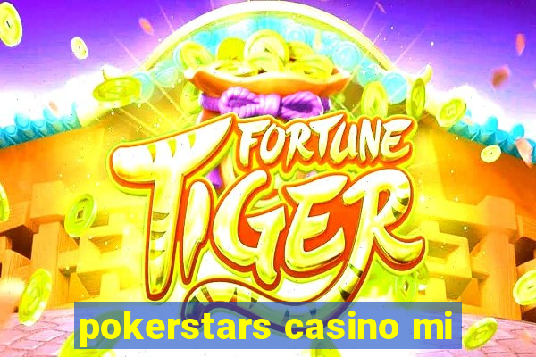 pokerstars casino mi