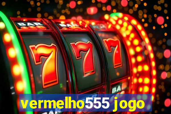 vermelho555 jogo