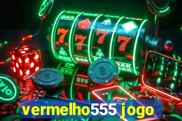 vermelho555 jogo