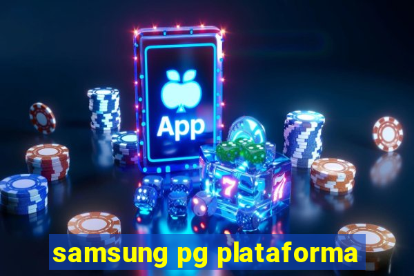 samsung pg plataforma