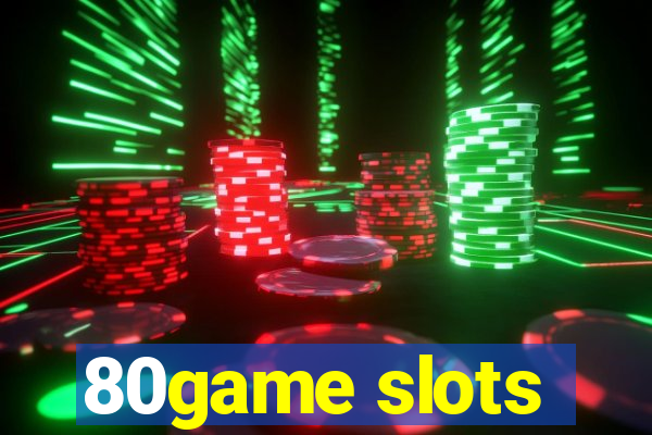 80game slots