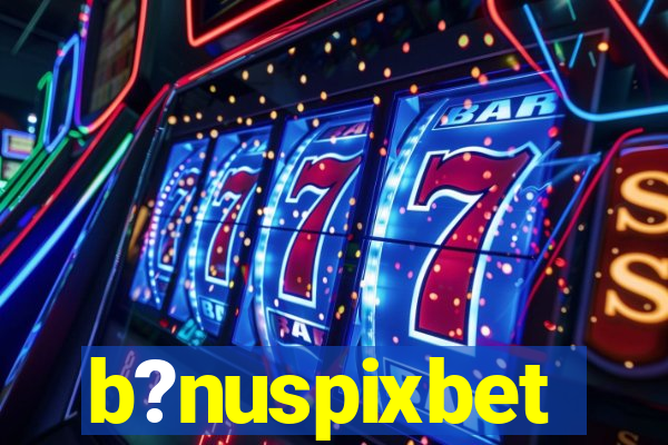 b?nuspixbet