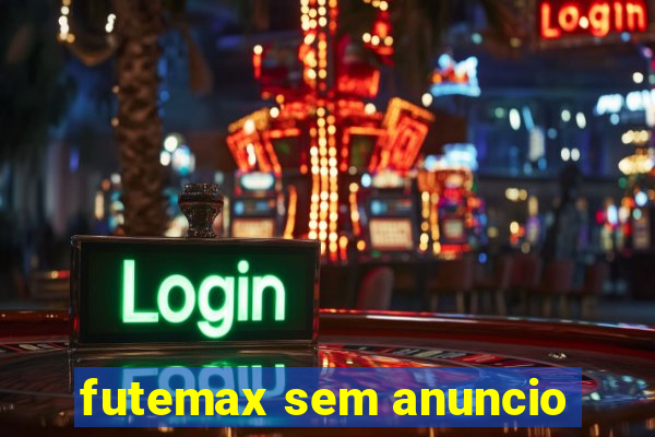 futemax sem anuncio