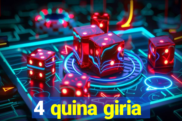 4 quina giria