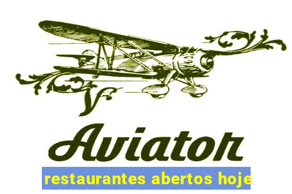 restaurantes abertos hoje