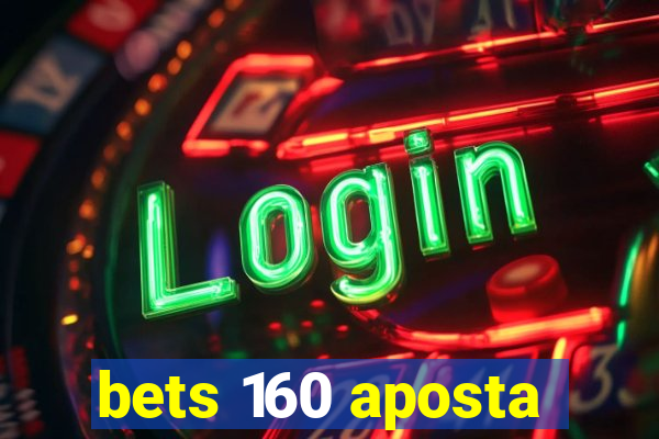 bets 160 aposta