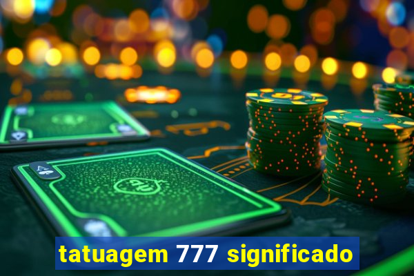 tatuagem 777 significado