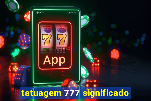 tatuagem 777 significado