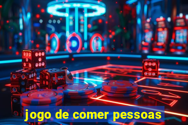 jogo de comer pessoas