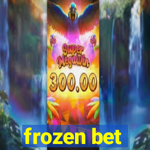 frozen bet