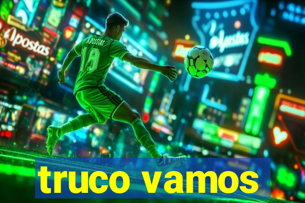 truco vamos