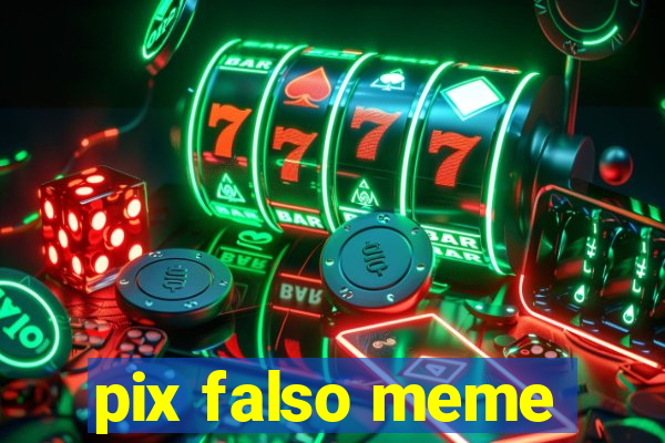 pix falso meme