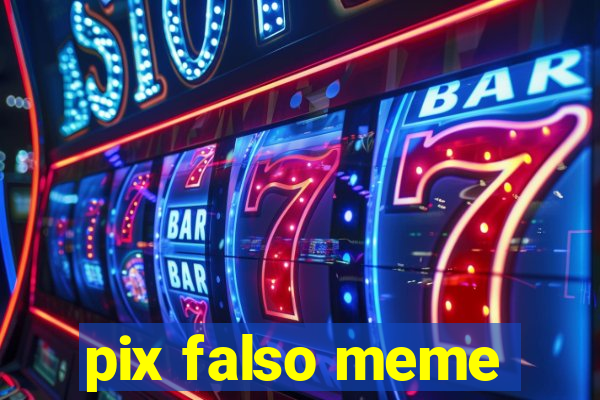 pix falso meme