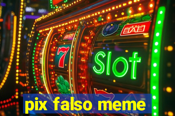 pix falso meme