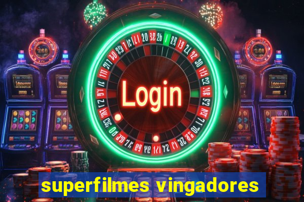 superfilmes vingadores