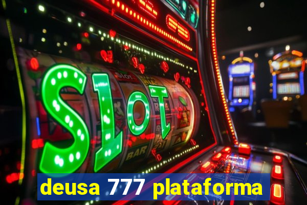 deusa 777 plataforma