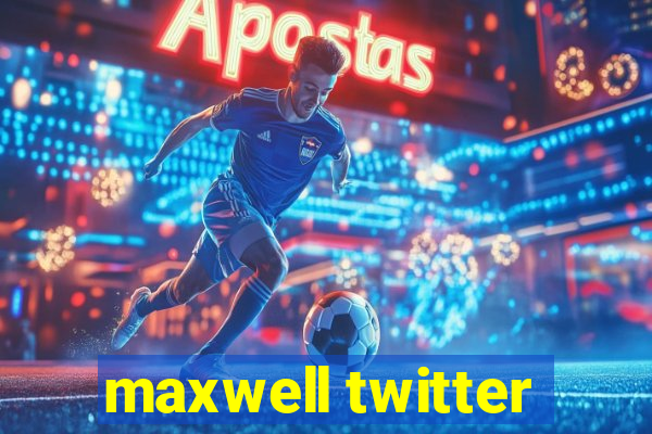 maxwell twitter