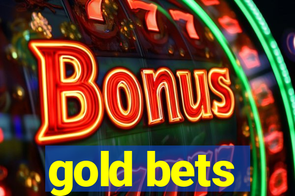 gold bets