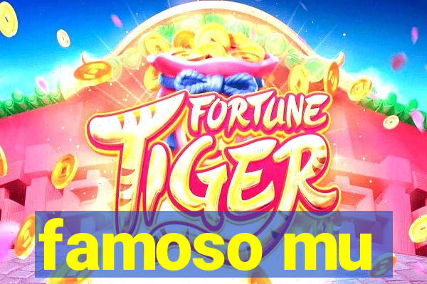 famoso mu