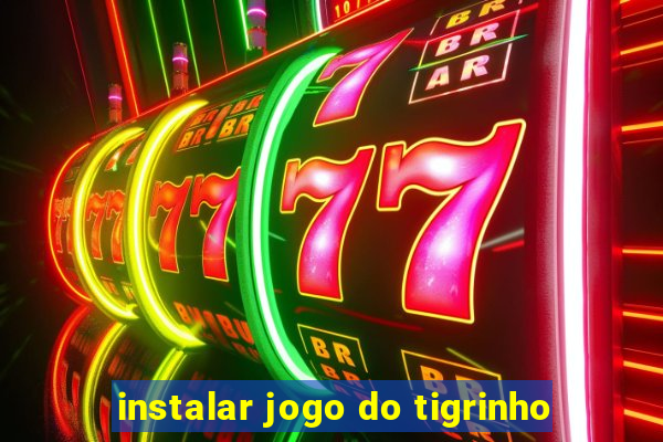 instalar jogo do tigrinho