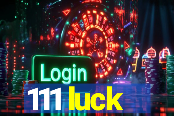 111 luck