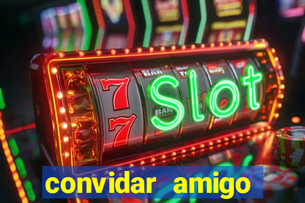 convidar amigo estrela bet