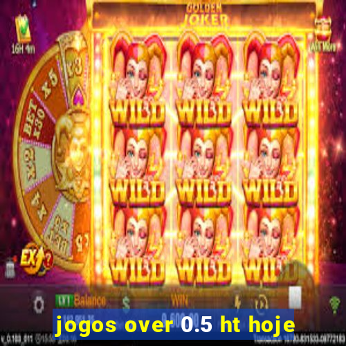 jogos over 0.5 ht hoje