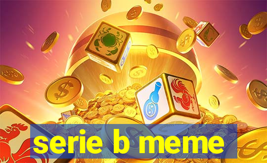 serie b meme